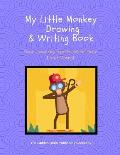 My Little Monkey Drawing & Writing Book: Your Journey Starts With Your First Word!