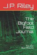 The Bigfoot Field Journal: Pacific Northwest