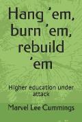 Hang 'em, Burn 'em, Rebuild 'em: Higher Education Under Attack