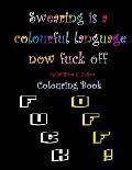 Swearing is a colourful language. Now fuck off: Adult simple colouring book