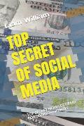 Top Secret of Social Media: Top Secret How I Get Paid for Using Social Media