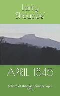 April 1845: Actions of Thomas Shouppe, Aprli 1845