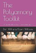 Polyamory Toolkit A Guidebook for Polyamorous Relationships