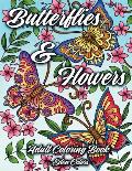 Butterflies & Flowers - Adult Coloring Book: Discover Beautiful Butterflies & Flower Designs, Intricate Illustrations for Hours of Coloring Fun