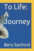 To Life: A Journey