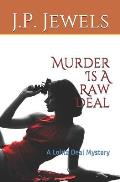 Murder Is A Raw Deal: A Lolita Deal Mystery
