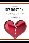 Restoration!: A journey of faith in obtaining and restoring Godly relationships!
