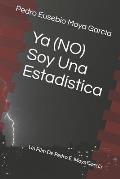 Ya (NO) Soy Una Estad?stica: Un Film De Pedro E. Moya Garc?a