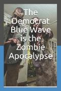 The Democrat Blue Wave Is the Zombie Apocalypse