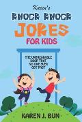 Karen's Knock Knock Jokes For Kids: The Unbreakable Door That No One Ever Got Past