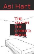 The man in the corner room
