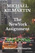 MICHAEL KILMARTIN The New York Assignment: Weapons