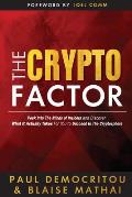 The Crypto Factor: Peek Behind the Blockchain and Discover What It Actually Takes to Succeed in The Cryptosphere