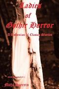 Ladies of Gothic Horror (A Collection of Classic Stories)