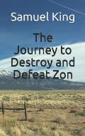 The Journey to Destroy and Defeat ZON