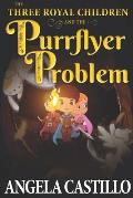 The Three Royal Children and the Purrflyer Problem (The Three Royal Children Book 2)