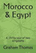 Morocco & Egypt: A 1970s Tour of Two Kingdoms