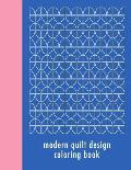 Modern Quilt Design Coloring Book: 50 Unique Geometric Patterns Waiting for You to Add Your Creative Expression