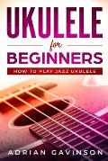 Ukulele For Beginners: How To Play Jazz Ukulele