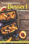 The Baking Addicts Dessert Cookbook: Tasty Dessert Recipes to Curb Your Sweet Tooth