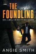 The Foundling: Sex Lies and Swimming Naked A Gripping, fast-paced action packed thriller THE FOUNDLING 1