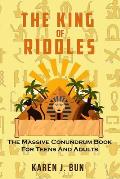 The King Of Riddles The Massive Conundrum Book For Teens & Adults