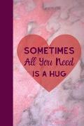 Sometimes All You Need Is a Hug!: Romantic Novelty Gift Idea For Your Partner.