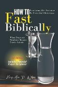 How to Fast Biblically: When Desperate Situations Require Drastic Actions