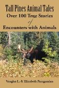 Tall Pines Animal Tales: Over 100 True Stories of Encounters with Animals