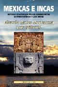 Mexicas e Incas: Estudio comparado de los gobernantes de Mesoam?rica y los Andes. (Edici?n en Color)