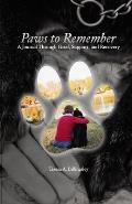 Paws to Remember: A Journal Through Grief, Loss, and Recovery
