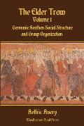 The Elder Trow Volume I: Germanic Heathen Social Structure and Group Organization