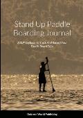Stand Up Paddle Boarding Journal: A SUP Logbook To Track And Record Your Paddle Board Trips
