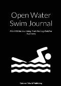 Open Water Swim Journal: A Cold Water Swimming Track And Log Book For Swimmers