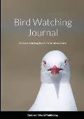 Bird Watching Journal: A Track And Log Book For Birdwatchers