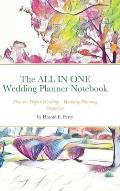 The ALL IN ONE Wedding Planner Notebook: Plan the Perfect Wedding - Wedding Planning Organizer