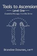 Tools to Ascension: Level One: Channeled Messages from the Divine