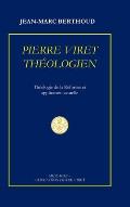 Pierre Viret Th?ologien: Th?ologie de la R?forme et application actuelle