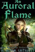 An Auroral Flame: Book One of the Aurora Chronicles