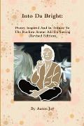 Into Da Bright: Poetry Inspired And In Tribute To The Ruchira Avatar Adi Da Samraj (Revised Edition)