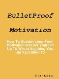 BulletProof Motivation