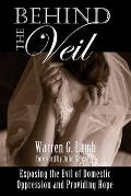 Behind the Veil: Exposing the Evil of Domestic Oppression and Providing Hope