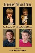 Remember the Good Times: The Beautiful Life of Evan Nathaniel Nasky