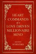 Heart-Commands of a Love-Driven Millionaire Mind