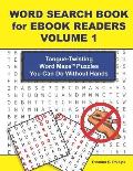 Word Search Book for eBook Readers Volume 1: Tongue-Twisting Word Maze Puzzles You Can Do Without Hands