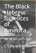 The Black Hebrew Israelites of America: We All Will Overcome!