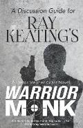 A Discussion Guide for Ray Keating's Warrior Monk