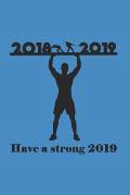 Have a Strong 2019: 2018 2019 Have a Strong 2019 Diary