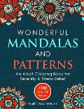 Wonderful Mandalas and Patterns: An Adult Coloring Book for Serenity & Stress-Relief (+100 Original Designs)