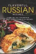 Flavorful Russian Recipes: Your Go-To Cookbook of East European Dish Ideas!